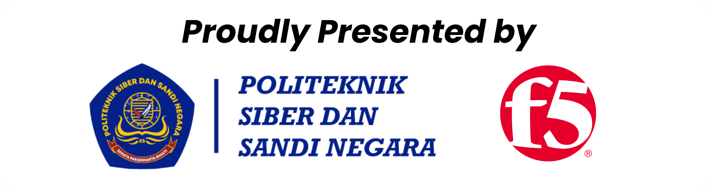 Proudly presented by Politeknik Siber dan Sandi Negara and F5